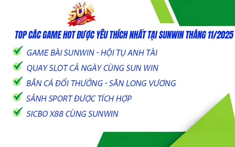 TOP các game hot được yêu thích nhất tại sunwin tháng 11/2025 