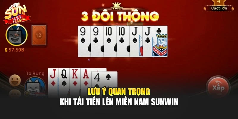 Lưu ý quan trọng khi tải tiến lên miền nam Sunwin